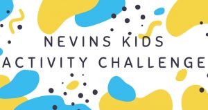 Bunch of yellow, blue, and dark grey blobs behind the words Nevins Kids Activity Challenge