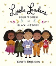 Little Leaders: Bold Women in Black History by Vashti Harrison