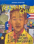 Radiant Child: The Story of Young Artist Jean-Michel Basquiat by Javaka Steptoe