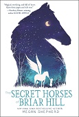The Secret Horses of Briar Hill by Megan Shepherd