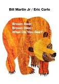 Brown Bear, Brown Bear, What Do You See? by Bill Martin Jr