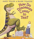 How Do Dinosaurs Count to Ten? by Jane Yolen & Mark Teague