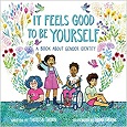 It Feels Good to Be Yourself by Theresa Thorn