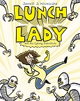 Lunch Lady and the Cyborg Substitute by Jarrett J. Krosoczka