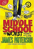 Middle School: The Worst Years of My Life by James Patterson