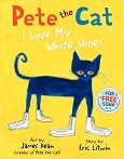 Pete the Cat: I Love My White Shoes by Eric Litwin and James Dean