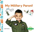 My Military Parent by Julie Murray