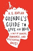 Grendel’s Guide to Love and War by A.E. Kaplan