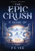 The Epic Crush of Genie Lo by F.C. Yee
