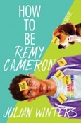 How to Be Remy Cameron by Julian Winters