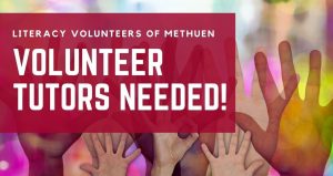 Diverse set of hands being raised with the words Literacy Volunteers of Methuen Volunteer Tutors Needed over them