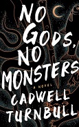 No Gods, No Monsters by Cadwell Turnbull