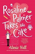 Rosaline Palmer Takes the Cake by Alexis Hall