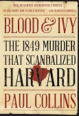 Bood and Ivy: The 1849 Murder that Scandalized Harvard by Paul Collins