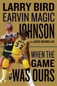 When the Game Was Ours by Larry Bird and Magic Johnson