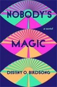 Nobody’s Magic by Destiny O. Birdsong