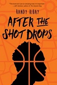 After the Shot Drops by Randy Ribay