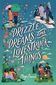 Drizzle, Dreams and Lovestruck Things by Maya Prasad
