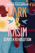 Lark and Kasim Start a Revolution by Kacen Callender