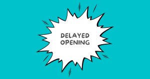 Torqouise background with a white spiny text bubble in the middle with the words delayed opening