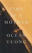 Time is a Mother by Ocean Vuong