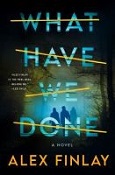 What Have We Done by Alex Finlay