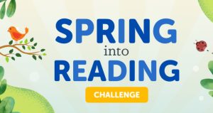 Plant leaves on either side, with a red bird resting on one of them and a red butterfly flying with the words Spring Into Reading Challenge in the middle