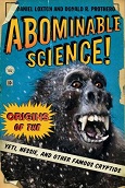 Abominable Science!: Origins of the Yeti, Nessie, and Other Famous Cryptids by Daniel Loxton & Donald R. Prothero