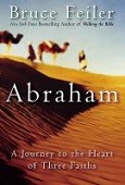 Abraham: A Journey to the Heart of Three Faiths by Bruce Feiler