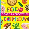 Proud to be Latino!: Food=Comida by Ashely Marie Mireles