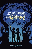 A Tale Dark and Grimm by Adam Gidwitz