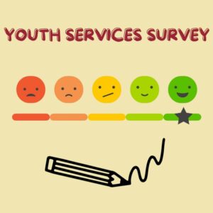 Red frowning face, orange slightly frowning face, yellow meh face, light green slightly smiling face, and dark green big smiling face all in a row with the words Youth Services Survey above and a writing pencil below