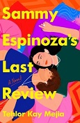 Sammy Espinoza’s Last Review by Tehlor Kay Mejia