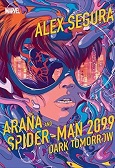 Araña and Spider-Man 2099: Dark Tomorrow by Alex Segura