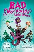 Bad Mermaids Make Waves by Sibeal Pounder