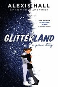Glitterland: A Spires Story by Alexis Hall