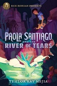 Paola Santiago and the River of Tears by Tahlor Kay Mejia