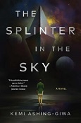 The Splinter in the Sky by Kemi Ashing Giwa
