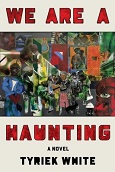 We Are a Haunting by Tyriek White