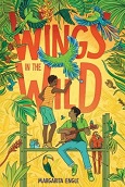 Wings in the Wild by Margarita Engle