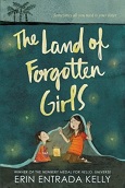 The Land of Forgotten Girls by Erin Entrada Kelly