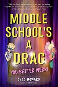 Middle School is a Drag: You Better Werk by Greg Howard