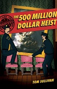Unsolved Case Files: The 500 Million Dollar Heist by Tom Sullivan