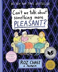 Can't We Talk About Something More Pleasant by Roz Chast