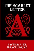 The Scarlet Letter by Nathaniel Hawthorne