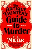 The Antique Hunter's Guide to Murder by C.L. Miller