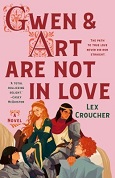 Gwen & Art Are Not in Love by Lex Croucher