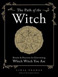 The Path of the Witch: Rituals & Practices for Discovering Which Witch You Are by Lidia Pradas