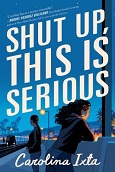 Shut Up, This Is Serious by Carolina Ixta