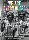 We Are Everywhere: Protest, Power, and Pride in the History of Queer Liberation by Matthew Riemer and Leighton Brown
